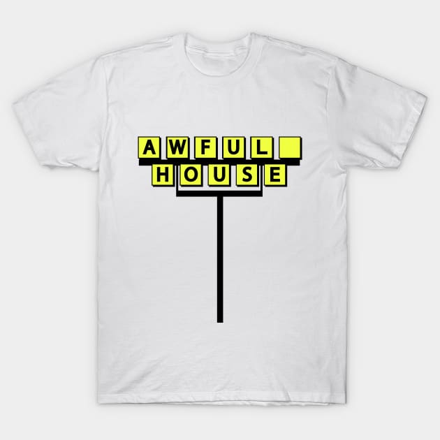 Awful House T-Shirt by Sharkshock